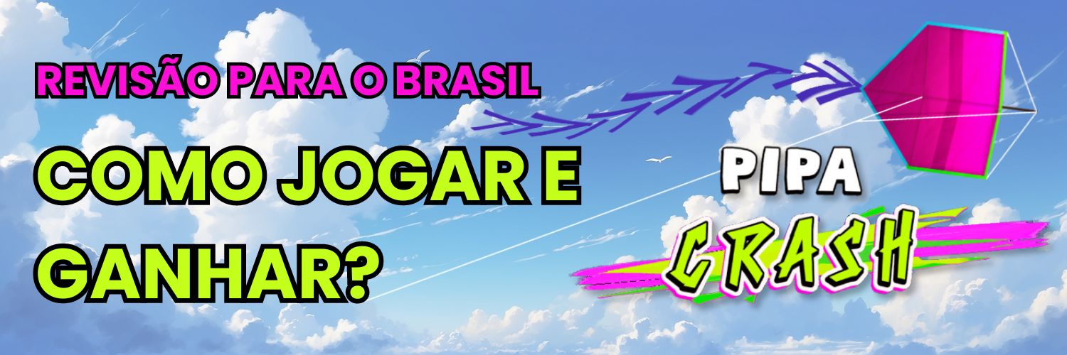Como jogar e ganhar? Pipa Crash! Revisão para o Brasil.